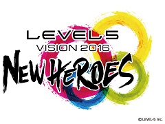 ٥ե֡ȯɽLEVEL5 VISION 2016 -NEW HEROES-פȥե󥤥٥ȡLEVEL5 FAN NIGHTפ727˳