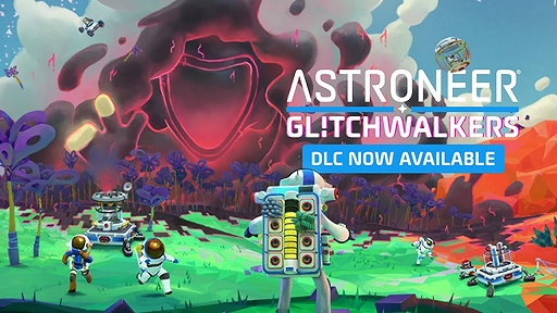 ASTRONEERסޤǤǺ俷ʥȡ꡼ѥĥ꡼ʤɤɲäDLCGlitchwalkersɤ꡼