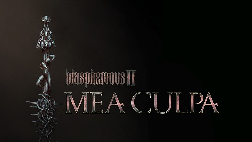 ѤΥȥɥ˥Blasphemous 2סɲåƥġMea Culpaפ꡼ηפʪ줬¤