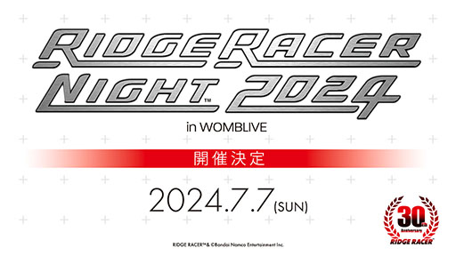 å졼Υ꡼30ǯǰ٥ȡRIDGE RACER NIGHT 2024סåդϡȥۿ缡