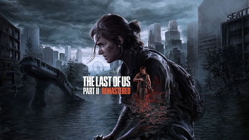 The Last of Us Part II Remasteredȯ䡣ǳ륨꡼ʪ줬ͥƥ4KΥեå